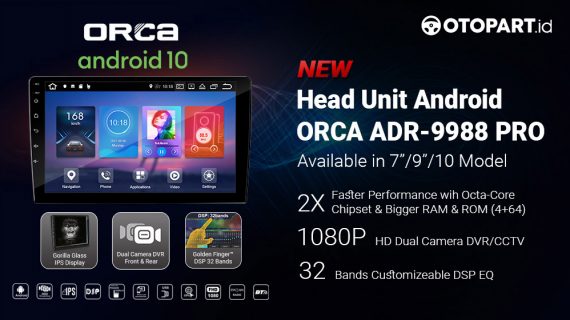 Ini Spesifikasi Dan Kelebihan Head Unit Android Orca ADR-9988 PRO